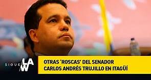 Otras ‘roscas’ del senador Carlos Andrés Trujillo en Itagüí