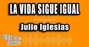 Julio Iglesias - La Vida Sigue Igual (Versión Karaoke)