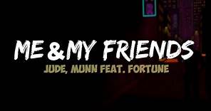 JUDE - ME & MY FRIENDS (Lyrics - Lyrical Video) | MUNN FEAT. FORTUNE