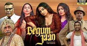 Begum Jaan Full Movie | Vidya Balan | Gauahar Khan | Naseeruddin Shah | Movie Review & Facts HD