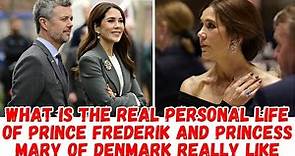 What is the real personal life of Prince Frederik and Princess Mary of Denmark really like