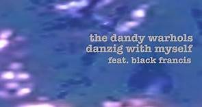 The Dandy Warhols - “Danzig With Myself (feat. Black Francis)” Official Lyric Video