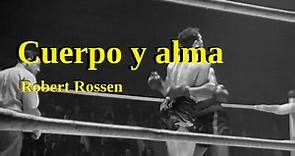 Cuerpo y alma: 1947 - Robert Rossen (SPA)