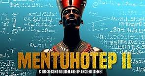 Mentuhotep II & the Second Golden Age of Ancient Kemet