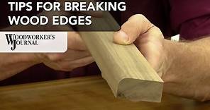 How To Break or Soften Edges on Woodworking Projects