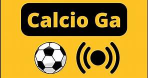 Calcio Ga (Calcio tw): tutto quello che devi sapere