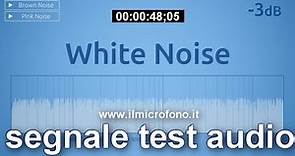 White Noise o Rumore Bianco. Leggi le differenze in descrizione, ascoltalo in video.