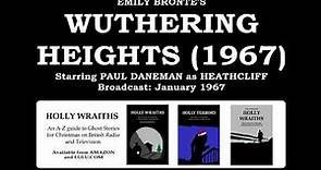 Wuthering Heights (1967) by Emily Bronte, starring Paul Daneman