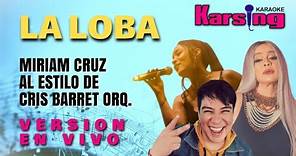 La Loba - Miriam Cruz - al estilo de Cris Barret Orq. - Karsing Karaoke