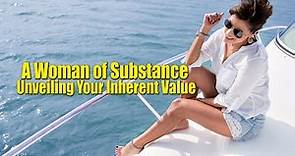 A Woman of Substance - Unveiling Your Inherent Value