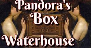 (Pandora Box)John William Waterhouse Artist Greek mythology Paintings Art History Documentary Lesson