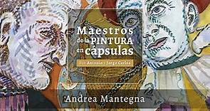 Maestros de la pintura en cápsulas - Andrea Mantegna
