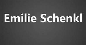 How To Pronounce Emilie Schenkl