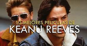 Las 10 Mejores Películas De Keanu Reeves