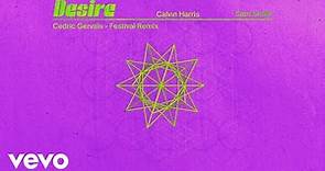 Calvin Harris, Sam Smith - Desire (Cedric Gervais Festival Mix - Official Audio)