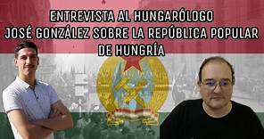Entrevista al hungarólogo José González sobre la República Popular de Hungría