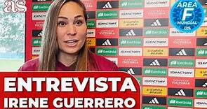 ENTREVISTA A IRENE GUERRERO | MUNDIAL | Diario AS