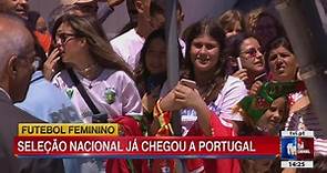 Seleção feminina com apoio na chegada à Portugal