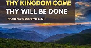 Thy Kingdom Come – What It Means & How to Pray It | Pursuit Bible