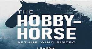 The Hobby-Horse by Arthur Wing PINERO read by | Full Audio Book
