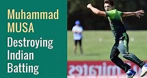 Muhammad Musa Bowling Vs India - Destroying Indian Batting in U19 World Cup