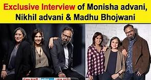 Exclusive Interview: Monisha advani , Nikhil advani , Madhu Bhojwani