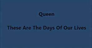 Queen - These Are The Days Of Our Lives (Lyrics)
