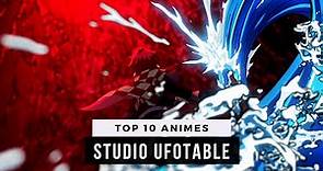 Top 10 Studio Ufotable Anime