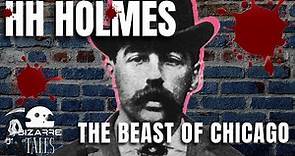 HH Holmes - The Beast Of Chicago And His Murder Castle