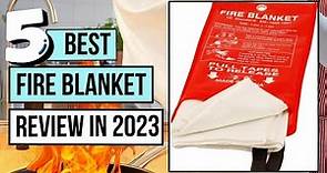The 5 Best Fire Blanket Review in 2023