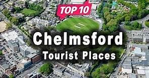 Top 10 Places to Visit in Chelmsford | United Kingdom - English