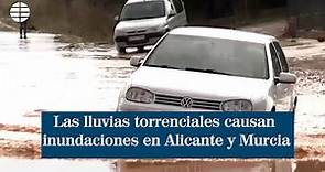Las lluvias torrenciales causan importantes inundaciones en Alicante y Murcia