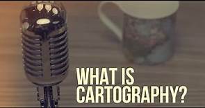 What is Cartography?