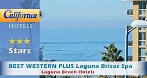 BEST WESTERN PLUS Laguna Brisas Spa Hotel, Laguna Beach Hotels - California