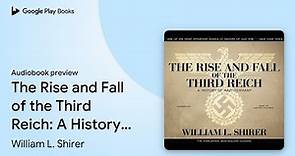 The Rise and Fall of the Third Reich: A History… by William L. Shirer · Audiobook preview