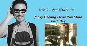 张学友Jacky Cheung - 每天愛你多一些Love You More Each Day [Lyrics + Eng Sub]