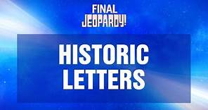Historic Letters | Final Jeopardy! | JEOPARDY!