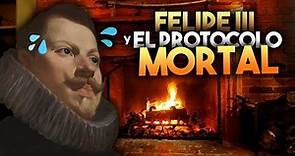 FELIPE III Y EL PROTOCOLO MORTAL
