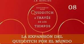 Quidditch a través de los tiempos (08: La expansión del quidditch por el mundo) - Audiolibro en Castellano