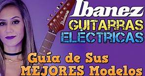 IBANEZ Guitars (GUÍA): CONOCE la Historia de la Marca y Sus MEJORES MODELOS de Guitarra Eléctrica
