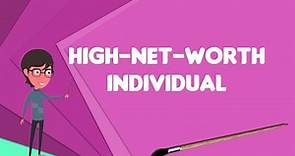 What is High-net-worth individual?, Explain High-net-worth individual