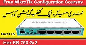 How To Configure Mikrotik Router Board | Hex RB 750 Gr3 Part # 02