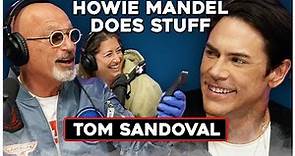 Tom Sandoval Finally Tells His Side of the Story | Howie Mandel Does Stuff #116