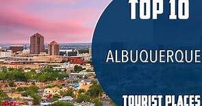 Top 10 Best Tourist Places to Visit in Albuquerque, New Mexico | USA - English