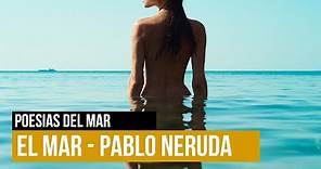 Poesías del Mar - El Mar - Pablo Neruda