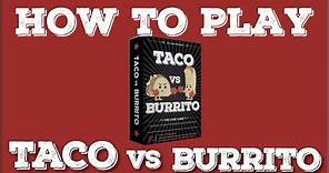 How to Play Taco vs Burrito