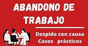 ABANDONO DE TRABAJO 🙆 Cómo no caer en abandono. Causal de despido laboral. Artículo 244 LCT