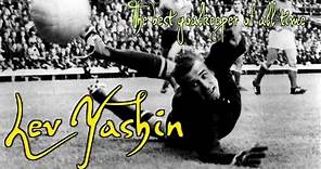 Lev Yashin - The best goalkeeper of all time ~ Лев Яшин ~ Лучший вратарь всех времен