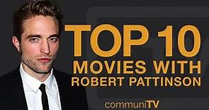 Top 10 Robert Pattinson Movies