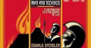 Oswald Spengler - Man and Technics: A Contribution to a Philosophy of Life [Ch. 00-01]